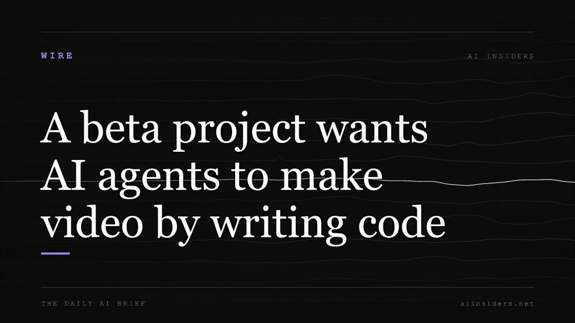 A beta project wants AI agents to make video by writing code, featured image for AI Insiders