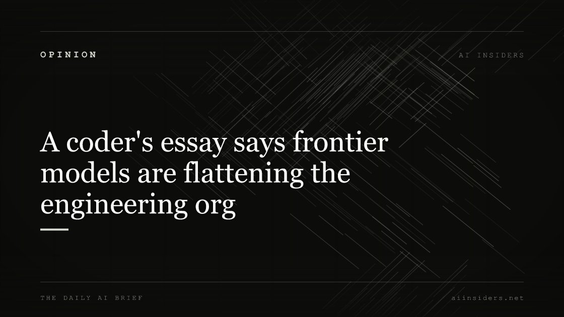 A coder's essay says frontier models are flattening the engineering org — featured image for AI Insiders