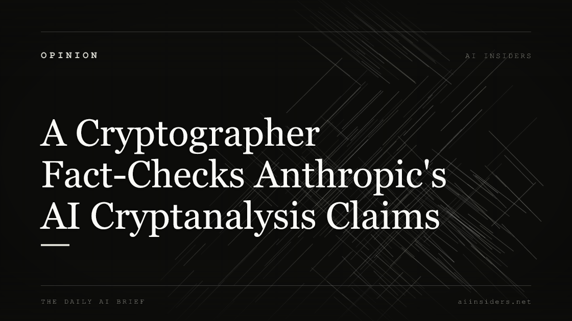 A Cryptographer Fact-Checks Anthropic's AI Cryptanalysis Claims, featured image for AI Insiders
