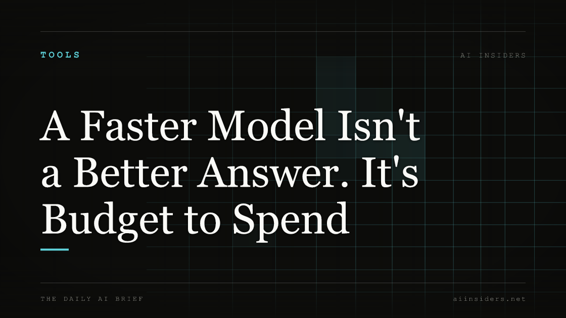 A Faster Model Isn't a Better Answer. It's Budget to Spend, featured image for AI Insiders