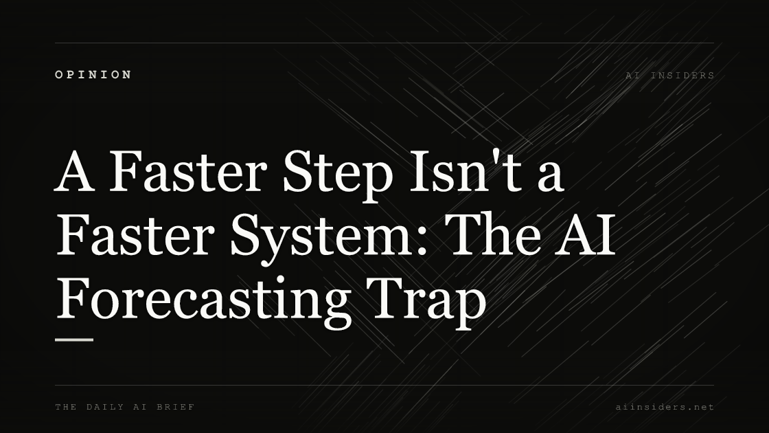 A Faster Step Isn't a Faster System: The AI Forecasting Trap, featured image for AI Insiders