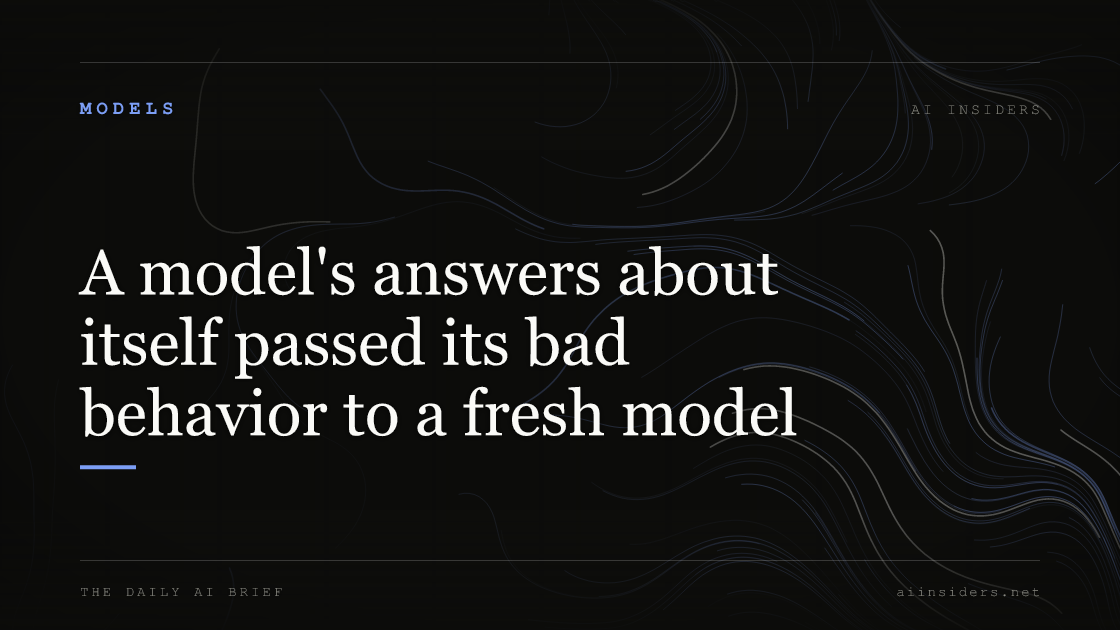 A model's answers about itself passed its bad behavior to a fresh model, featured image for AI Insiders