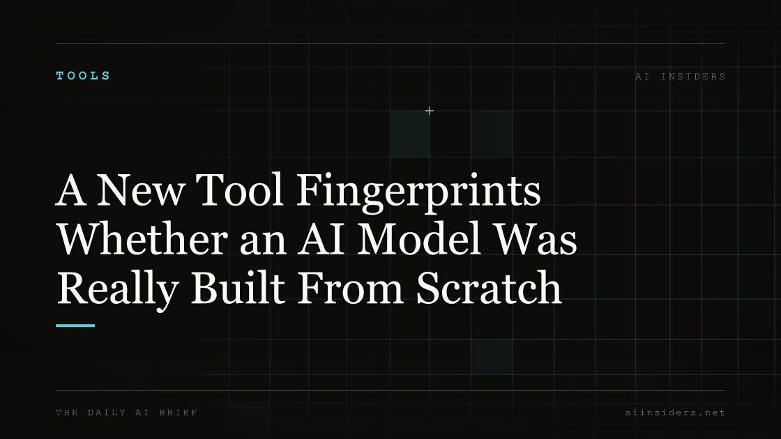 A New Tool Fingerprints Whether an AI Model Was Really Built From Scratch, featured image for AI Insiders