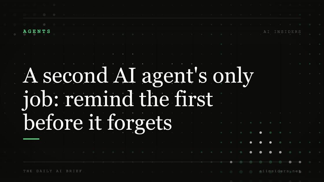 A second AI agent's only job: remind the first before it forgets — featured image for AI Insiders