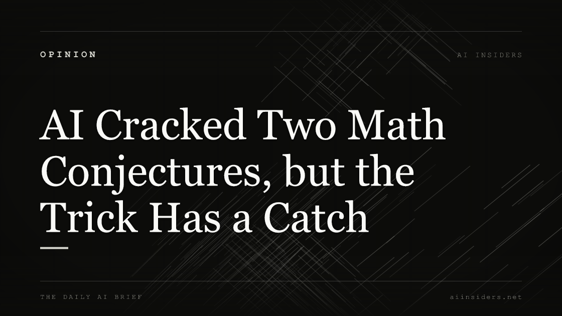 AI Cracked Two Math Conjectures, but the Trick Has a Catch, featured image for AI Insiders