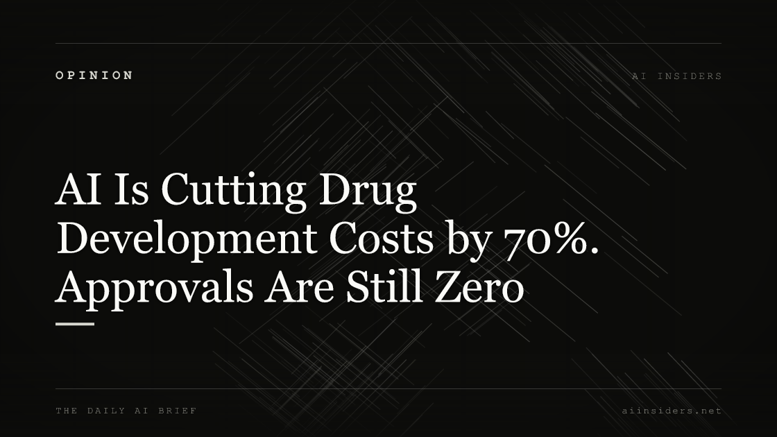 AI Is Cutting Drug Development Costs by 70%. Approvals Are Still Zero, featured image for AI Insiders