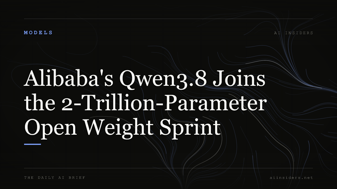 Alibaba's Qwen3.8 Joins the 2-Trillion-Parameter Open Weight Sprint. Featured image for AI Insiders.
