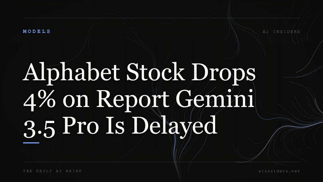 Alphabet Stock Drops 4% on Report Gemini 3.5 Pro Is Delayed. Featured image for AI Insiders.