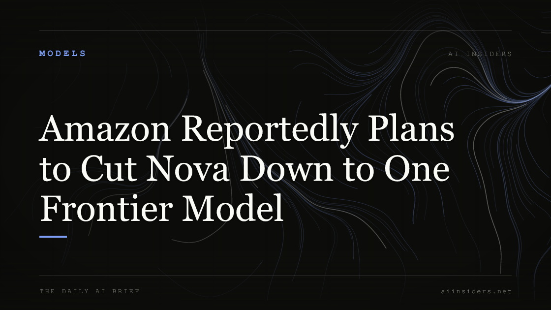 Amazon Reportedly Plans to Cut Nova Down to One Frontier Model, featured image for AI Insiders