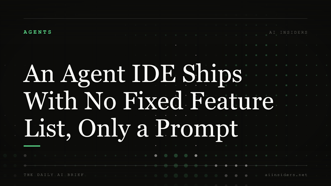 An Agent IDE Ships With No Fixed Feature List, Only a Prompt, featured image for AI Insiders