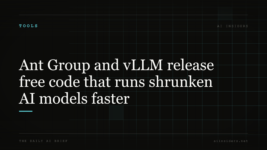 Ant Group and vLLM release free code that runs shrunken AI models faster, featured image for AI Insiders