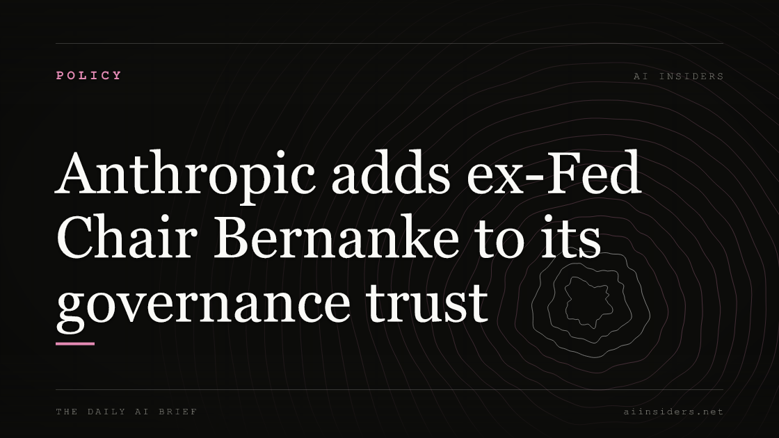 Anthropic adds ex-Fed Chair Bernanke to its governance trust — featured image for AI Insiders