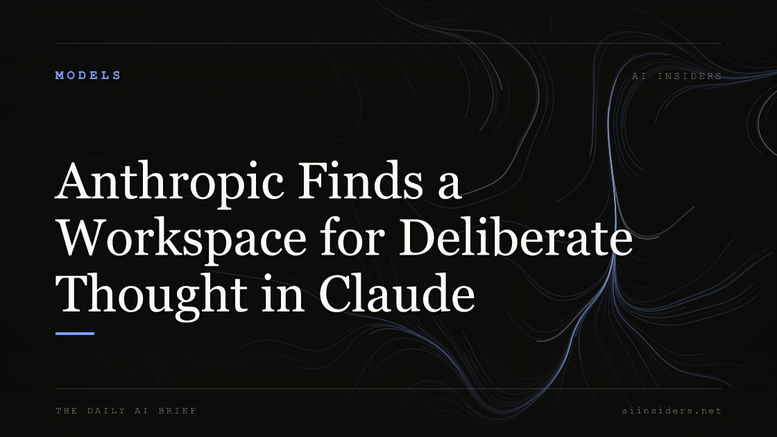 Anthropic Finds a Workspace for Deliberate Thought in Claude — featured image for AI Insiders