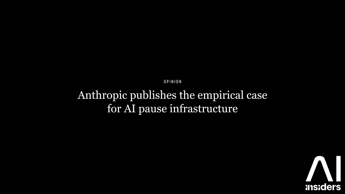 Anthropic publishes the empirical case for AI pause infrastructure — featured image for AI Insiders