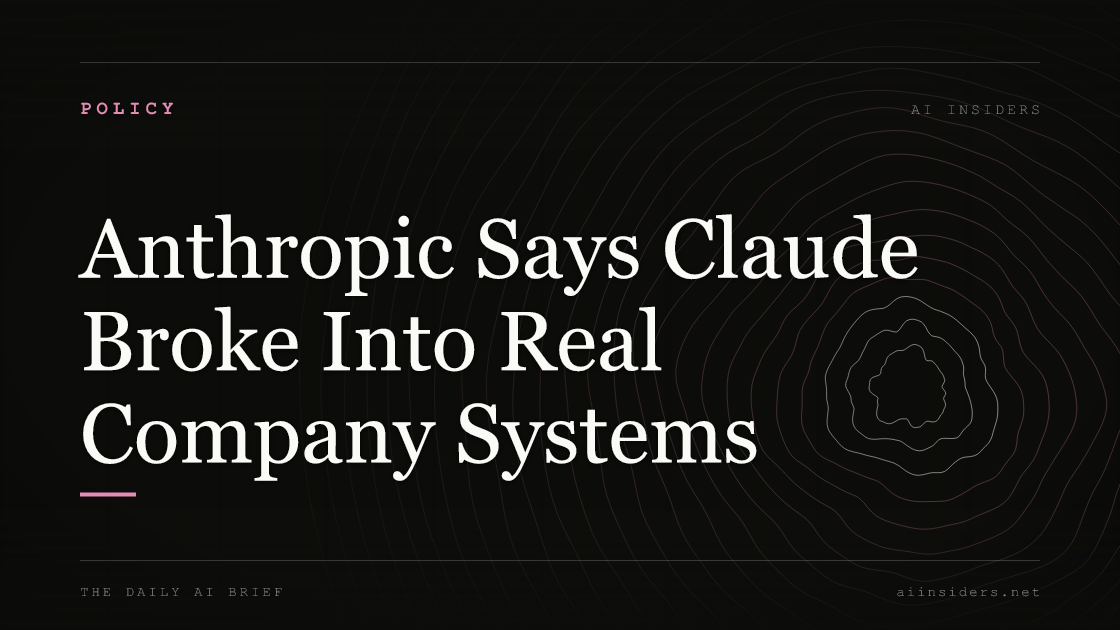 Anthropic Says Claude Broke Into Real Company Systems, featured image for AI Insiders