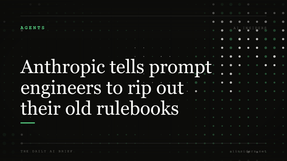 Anthropic tells prompt engineers to rip out their old rulebooks, featured image for AI Insiders