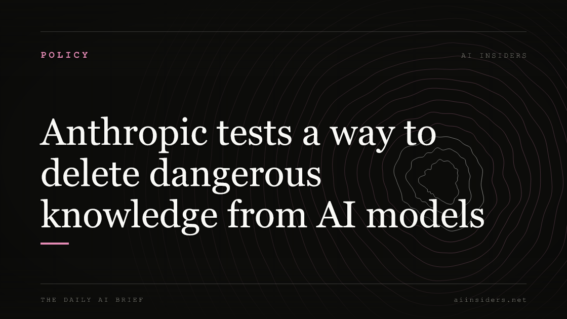 Anthropic tests a way to delete dangerous knowledge from AI models — featured image for AI Insiders