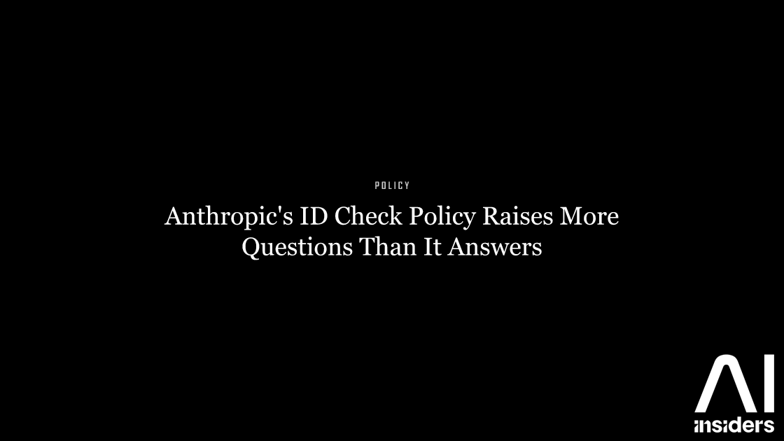 Anthropic's ID Check Policy Raises More Questions Than It Answers — featured image for AI Insiders