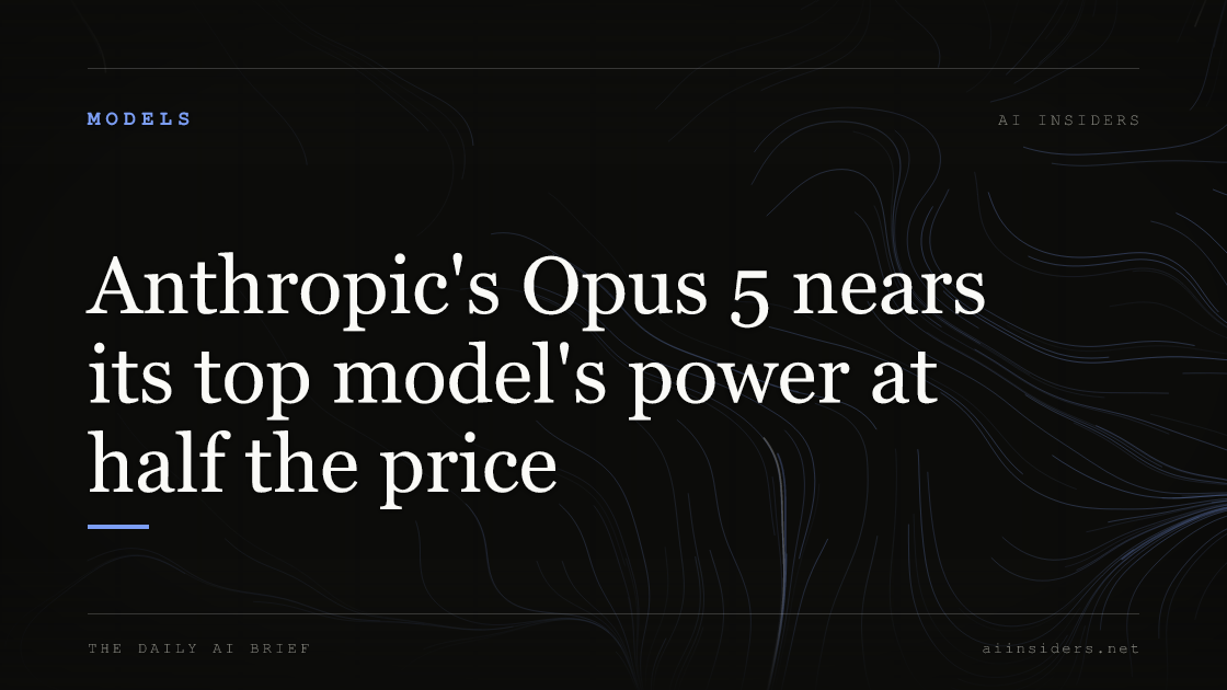 Anthropic's Opus 5 nears its top model's power at half the price, featured image for AI Insiders
