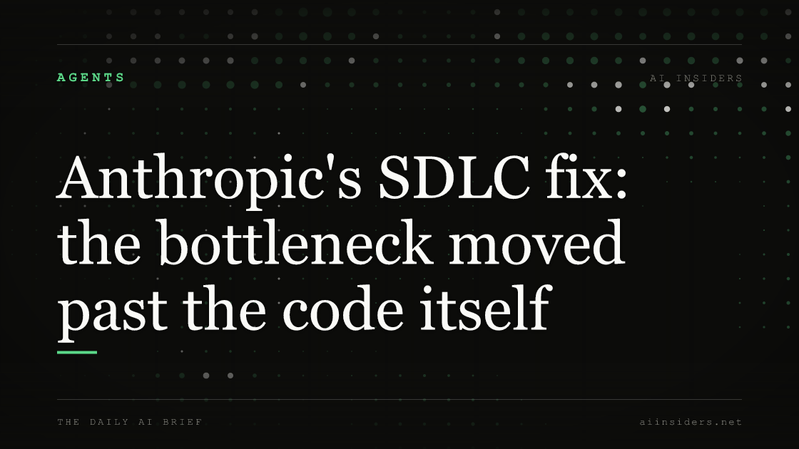 Anthropic's SDLC fix: the bottleneck moved past the code itself, featured image for AI Insiders