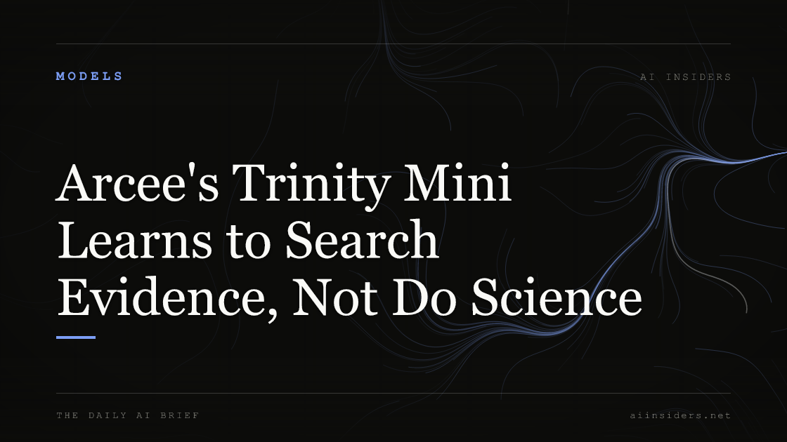 Arcee's Trinity Mini Learns to Search Evidence, Not Do Science, featured image for AI Insiders