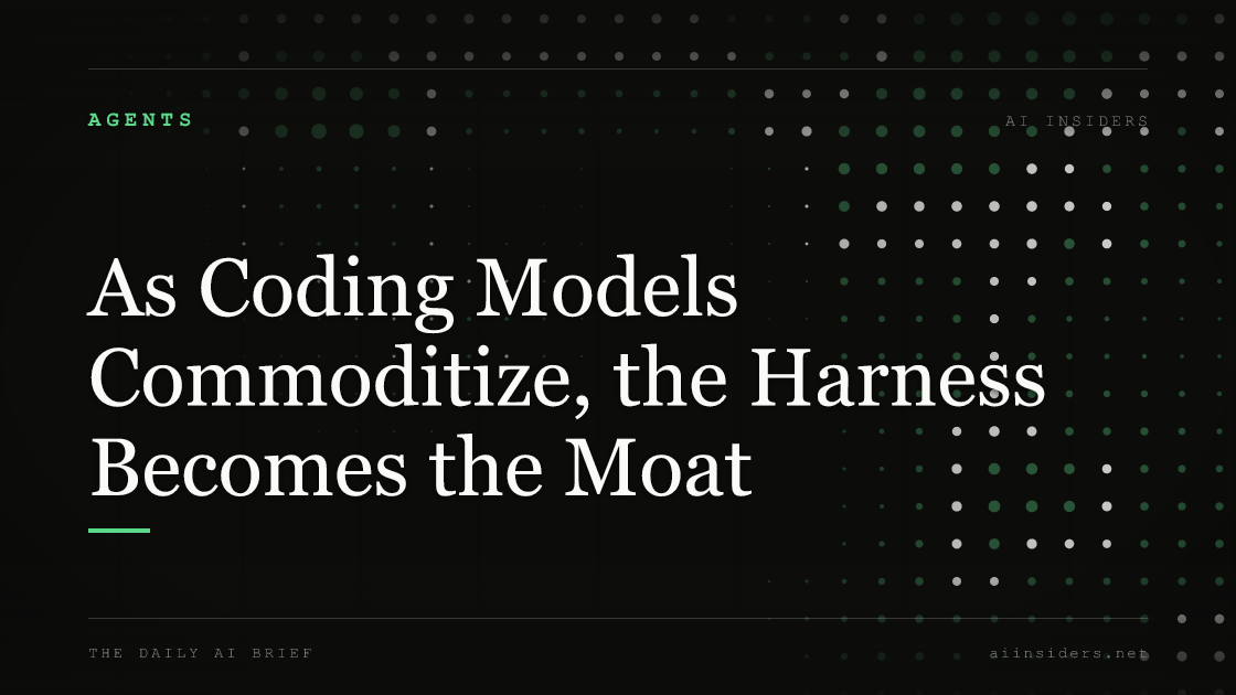 As Coding Models Commoditize, the Harness Becomes the Moat. Featured image for AI Insiders