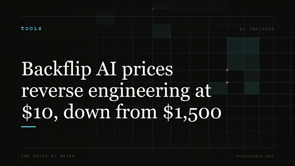 Backflip AI prices reverse engineering at $10, down from $1,500, featured image for AI Insiders