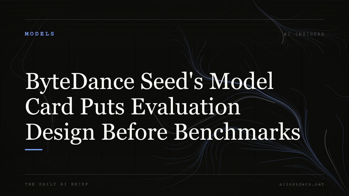 ByteDance Seed's Model Card Puts Evaluation Design Before Benchmarks — featured image for AI Insiders
