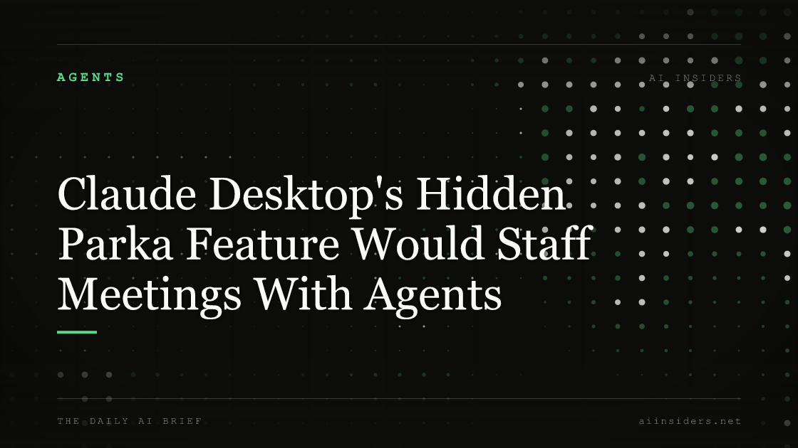 Claude Desktop's Hidden Parka Feature Would Staff Meetings With Agents, featured image for AI Insiders