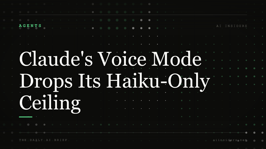 Claude's Voice Mode Drops Its Haiku-Only Ceiling, featured image for AI Insiders