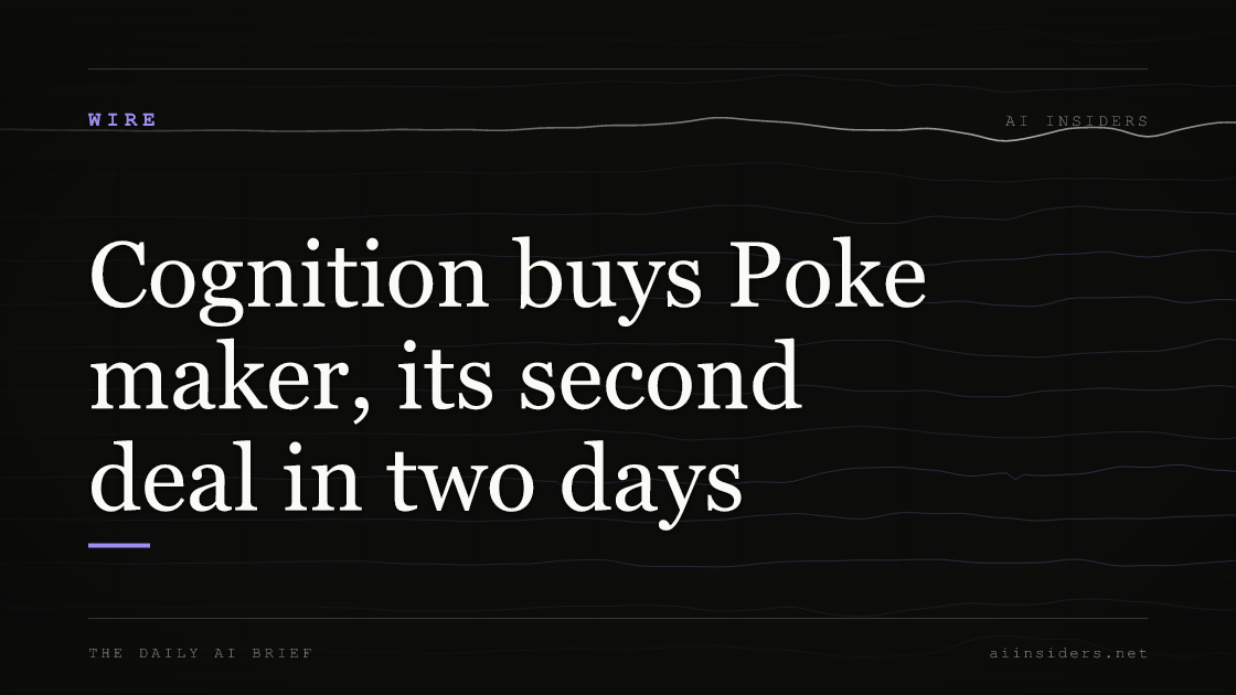 Cognition buys Poke maker, its second deal in two days, featured image for AI Insiders