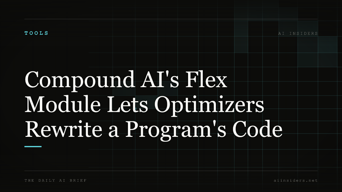Compound AI's Flex Module Lets Optimizers Rewrite a Program's Code, featured image for AI Insiders