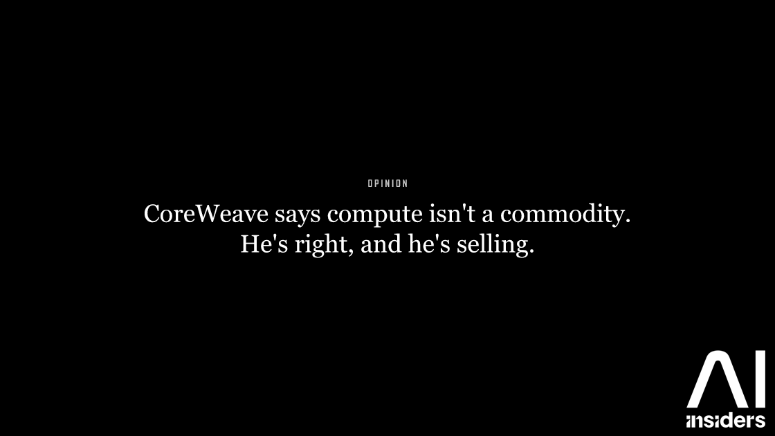 CoreWeave says compute isn't a commodity. He's right, and he's selling. — featured image for AI Insiders