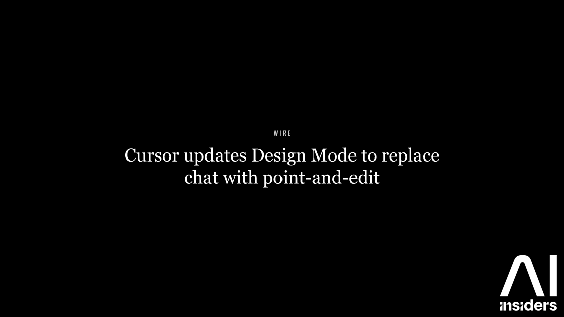 Cursor updates Design Mode to replace chat with point-and-edit — featured image for AI Insiders