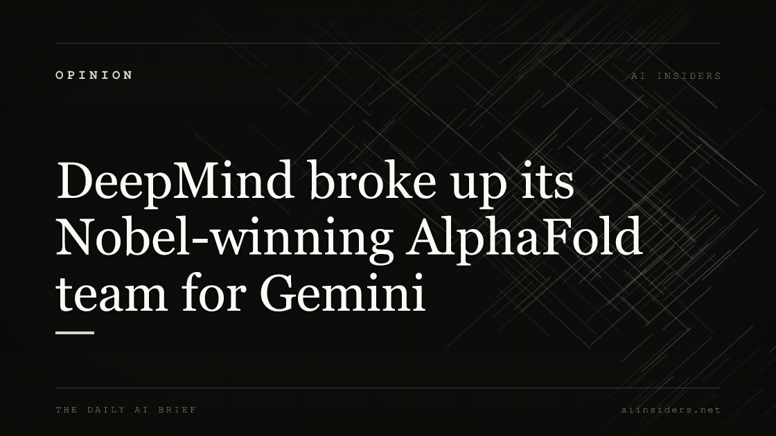 DeepMind broke up its Nobel-winning AlphaFold team for Gemini, featured image for AI Insiders