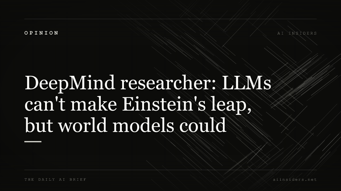 DeepMind researcher: LLMs can't make Einstein's leap, but world models could, featured image for AI Insiders
