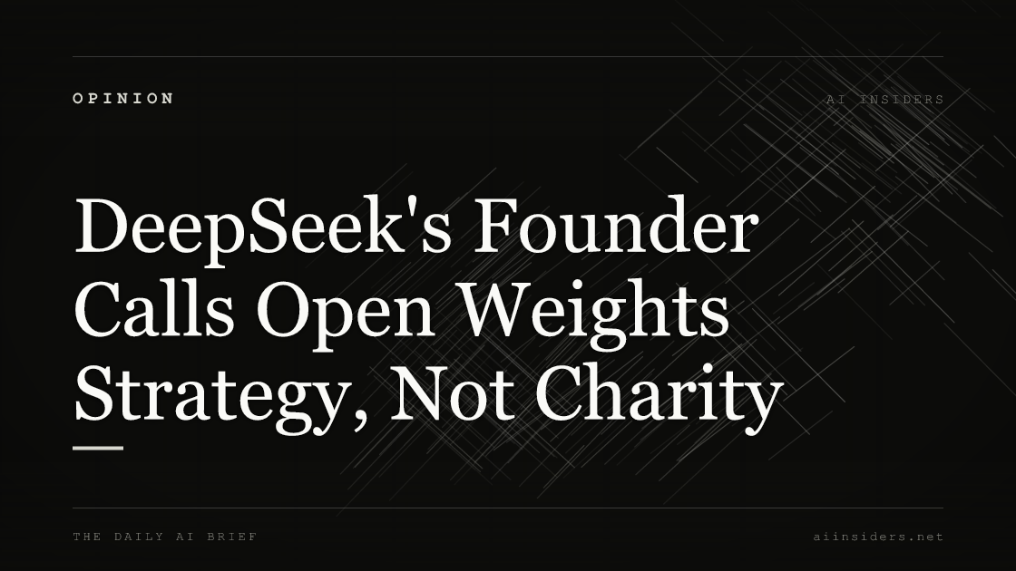 DeepSeek's Founder Calls Open Weights Strategy, Not Charity, featured image for AI Insiders