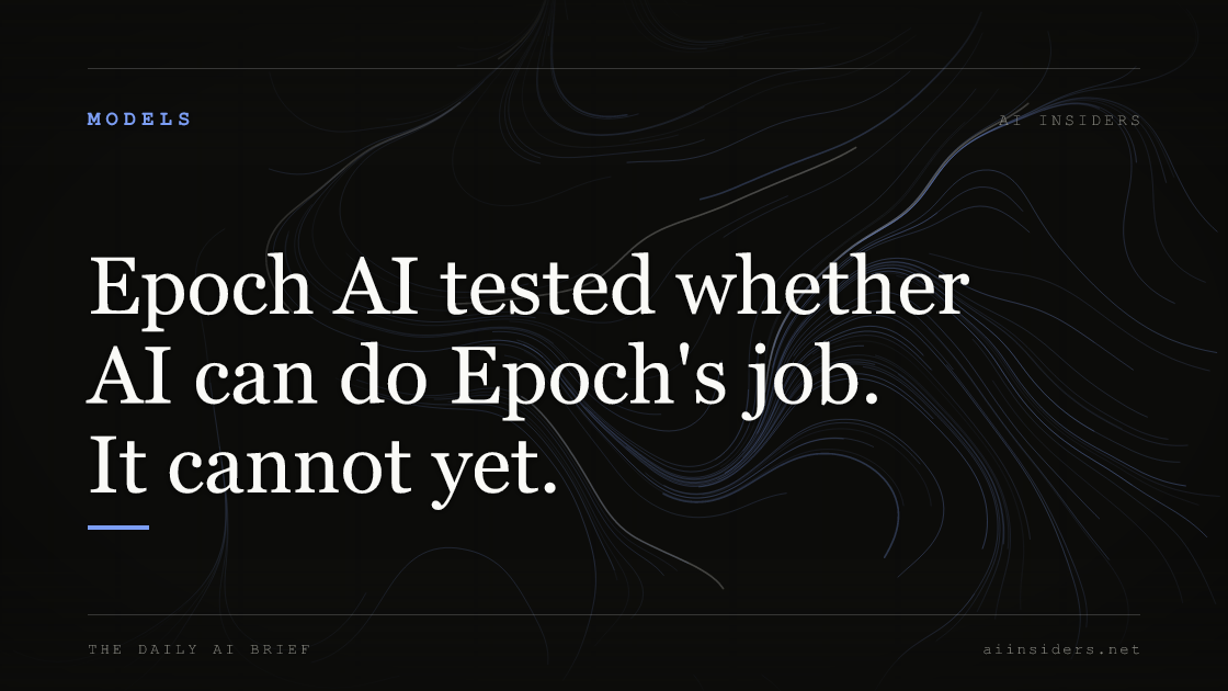 Epoch AI tested whether AI can do Epoch's job. It cannot yet., featured image for AI Insiders