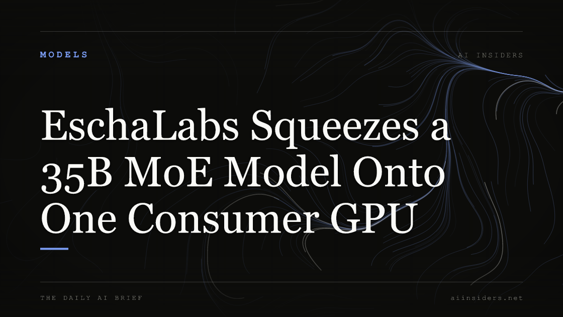 EschaLabs Squeezes a 35B MoE Model Onto One Consumer GPU, featured image for AI Insiders
