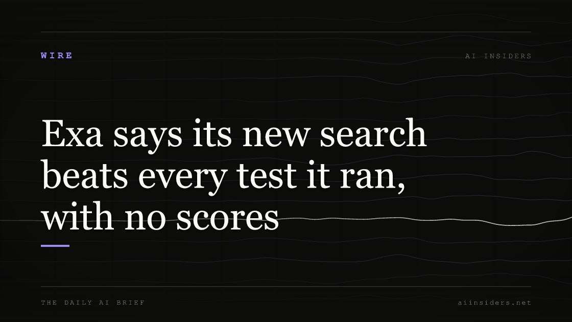 Exa says its new search beats every test it ran, with no scores, featured image for AI Insiders