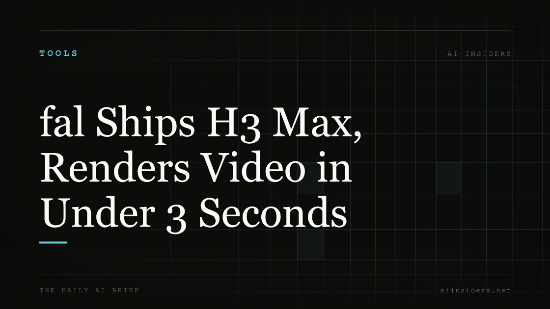 fal Ships H3 Max, Renders Video in Under 3 Seconds, featured image for AI Insiders