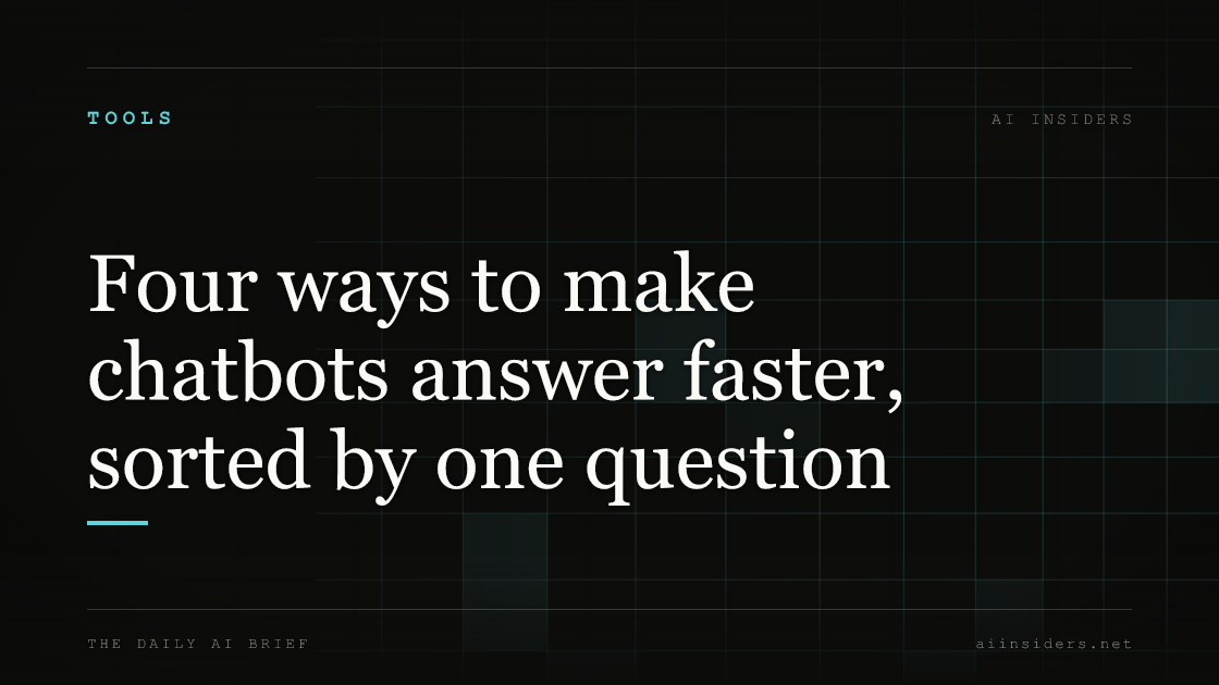 Four ways to make chatbots answer faster, sorted by one question, featured image for AI Insiders