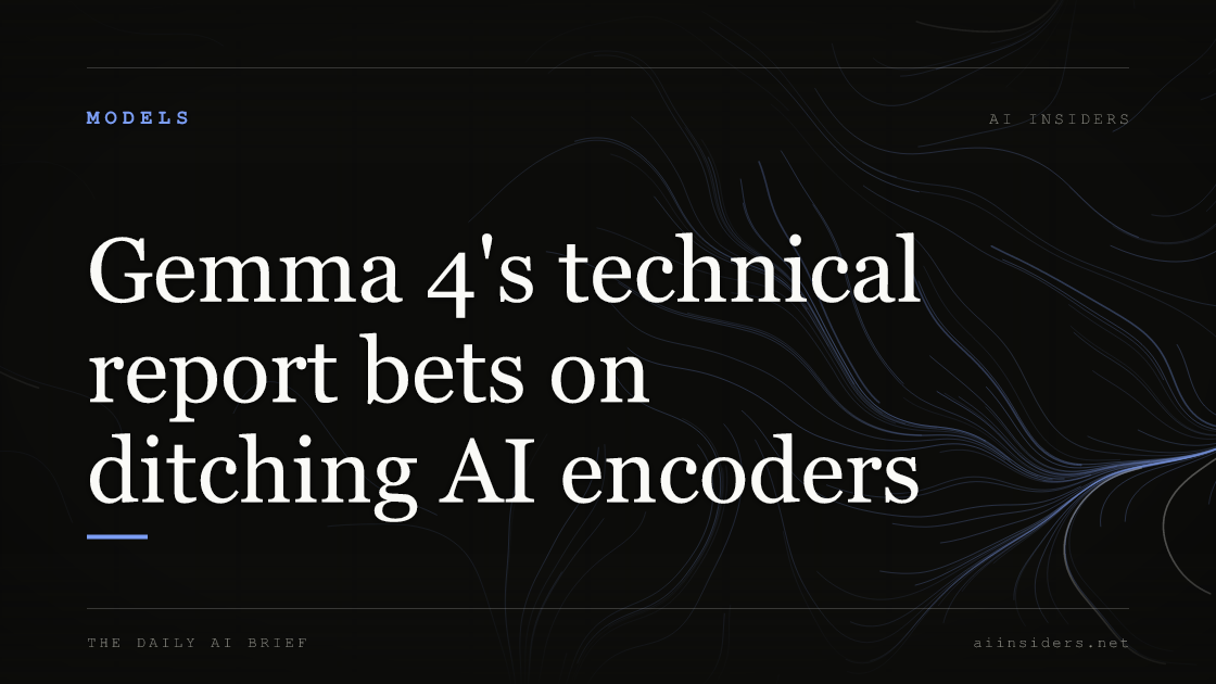 Gemma 4's technical report bets on ditching AI encoders — featured image for AI Insiders
