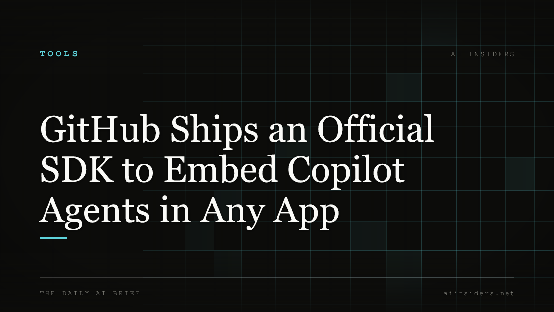 GitHub Ships an Official SDK to Embed Copilot Agents in Any App. Featured image for AI Insiders.
