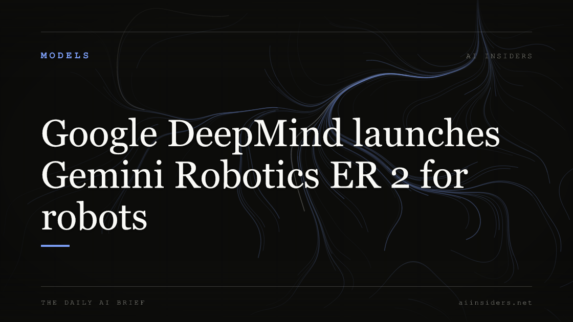 Google DeepMind launches Gemini Robotics ER 2 for robots, featured image for AI Insiders