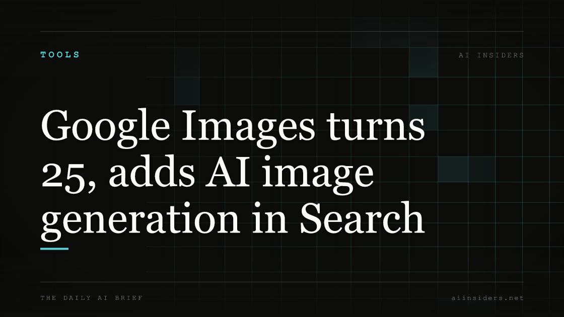 Google Images turns 25, adds AI image generation in Search — featured image for AI Insiders
