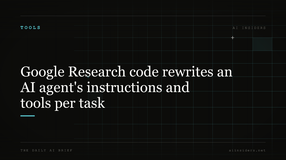 Google Research code rewrites an AI agent's instructions and tools per task, featured image for AI Insiders