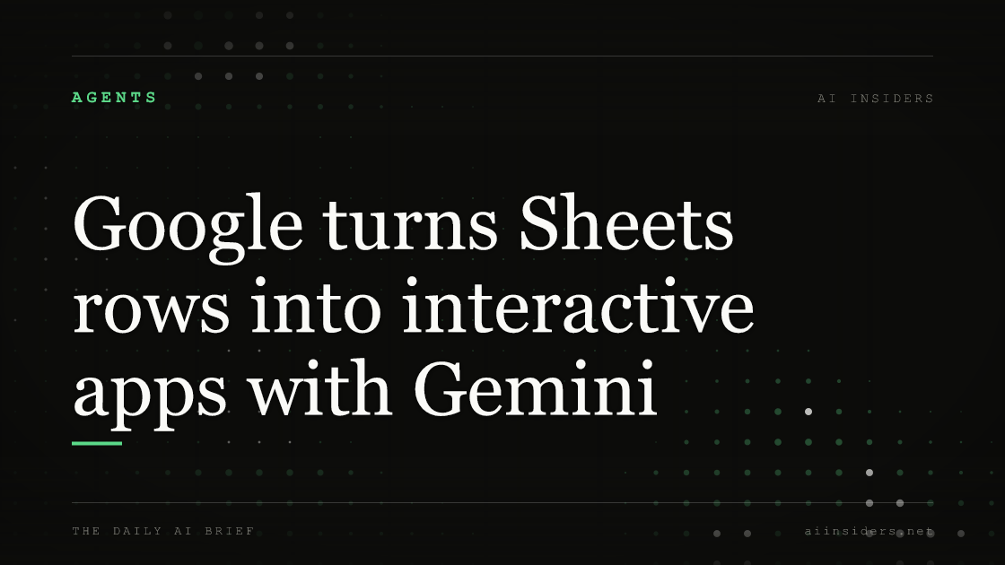 Google turns Sheets rows into interactive apps with Gemini, featured image for AI Insiders