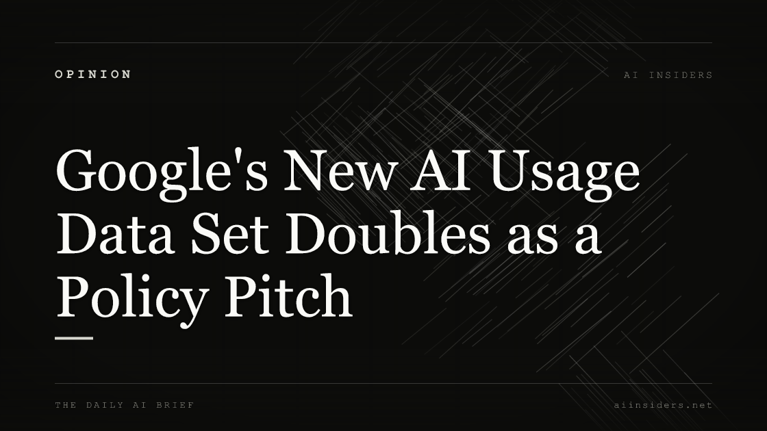 Google's New AI Usage Data Set Doubles as a Policy Pitch, featured image for AI Insiders