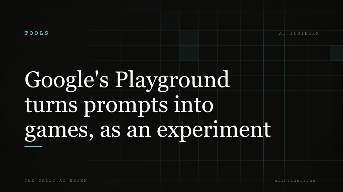 Google's Playground turns prompts into games, as an experiment, featured image for AI Insiders